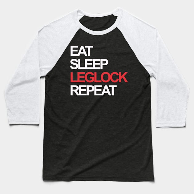 Eat sleep leg lock repeat Baseball T-Shirt by The40z